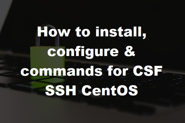 Install configure commands CSF firewall SSH CentOS